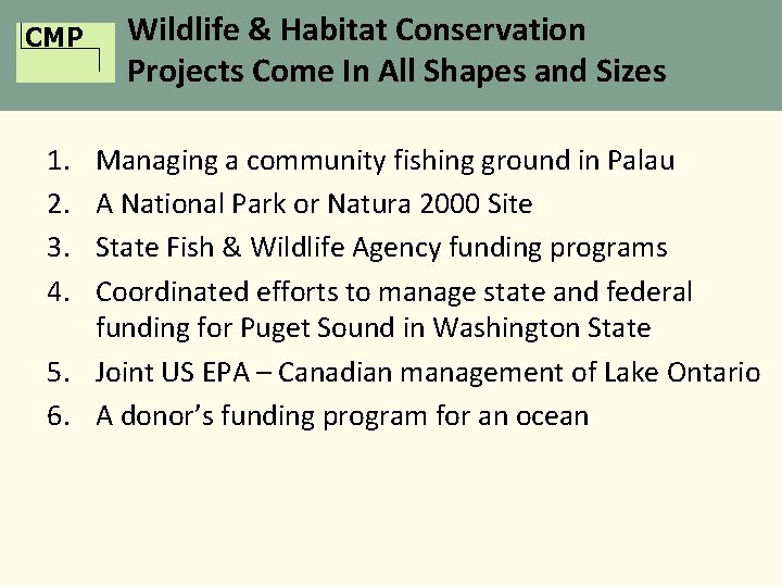 CMP 1. 2. 3. 4. Wildlife & Habitat Conservation Projects Come In All Shapes