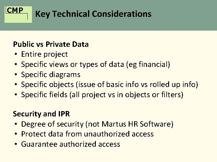CMP Key Technical Considerations Public vs Private Data • Entire project • Specific views