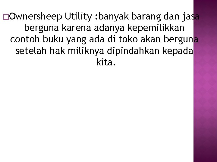 �Ownersheep Utility : banyak barang dan jasa berguna karena adanya kepemilikkan contoh buku yang �Ownersheep Utility : banyak barang dan jasa berguna karena adanya kepemilikkan contoh buku yang