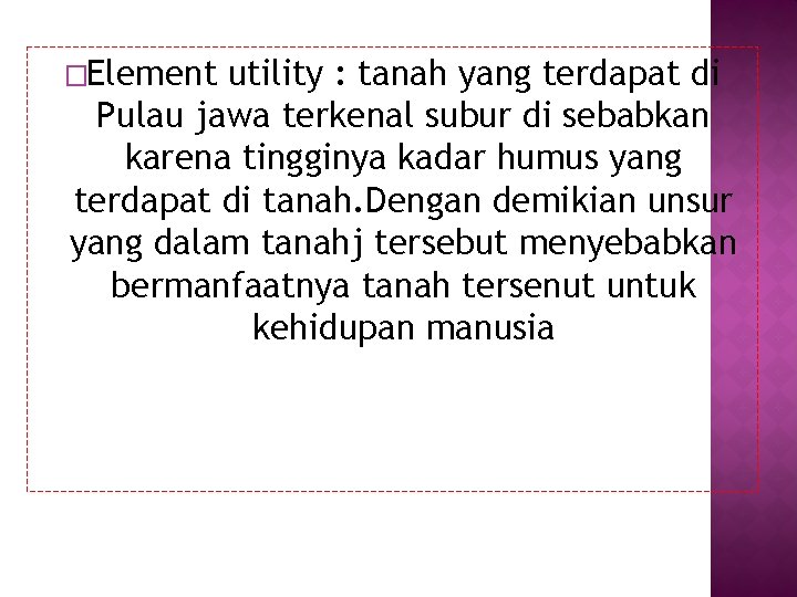 �Element utility : tanah yang terdapat di Pulau jawa terkenal subur di sebabkan karena