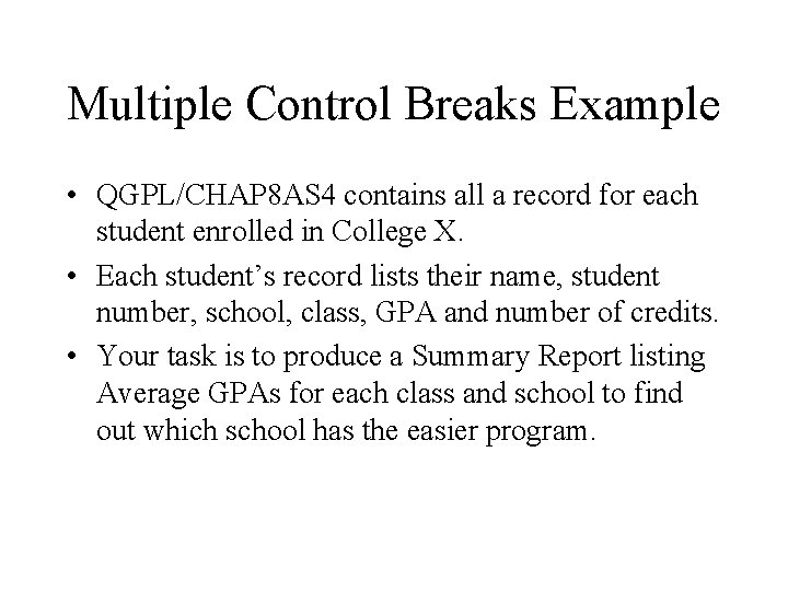 Multiple Control Breaks Example • QGPL/CHAP 8 AS 4 contains all a record for