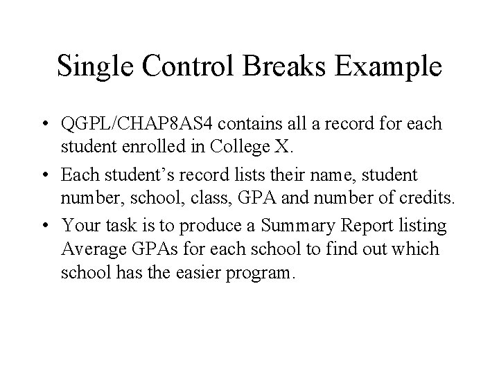 Single Control Breaks Example • QGPL/CHAP 8 AS 4 contains all a record for