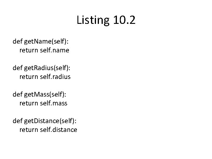 Listing 10. 2 def get. Name(self): return self. name def get. Radius(self): return self.