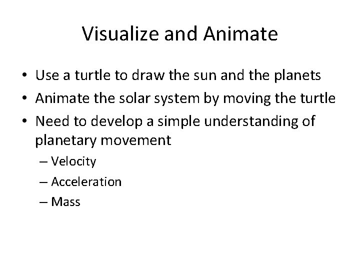 Visualize and Animate • Use a turtle to draw the sun and the planets