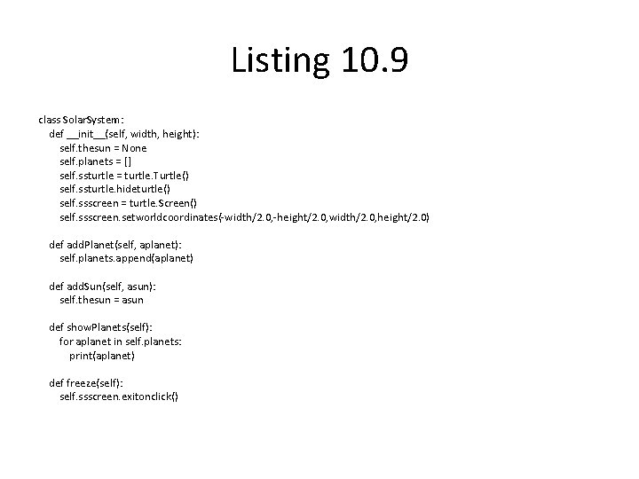 Listing 10. 9 class Solar. System: def __init__(self, width, height): self. thesun = None