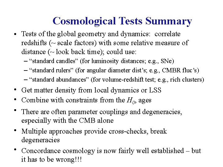 Cosmological Tests Summary • Tests of the global geometry and dynamics: correlate redshifts (~