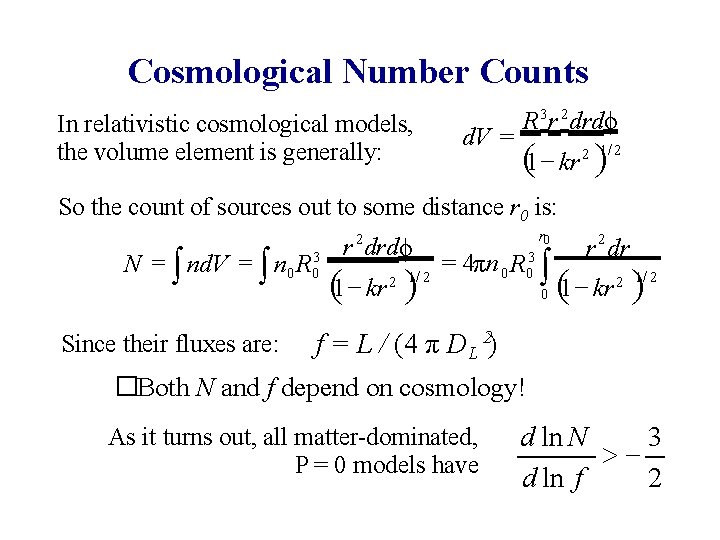 Cosmological Number Counts In relativistic cosmological models, the volume element is generally: d. V