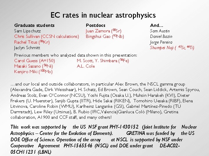 EC rates in nuclear astrophysics Graduate students Sam Lipschutz Chris Sullivan (CCSN calculations) Rachel