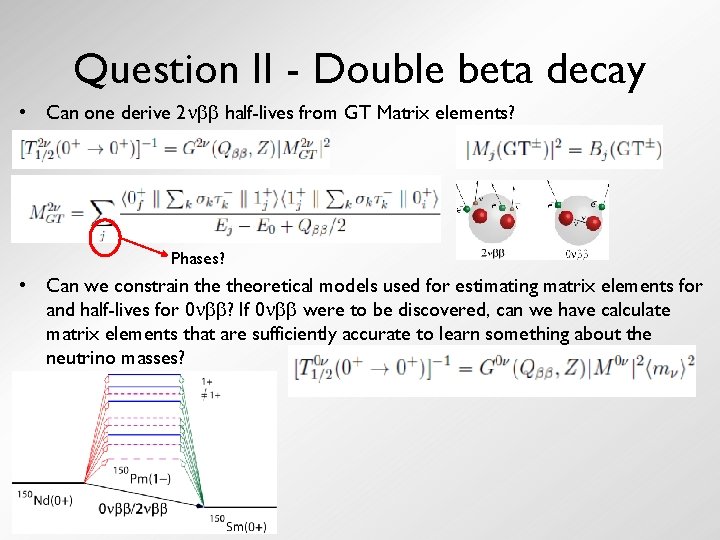 Question II - Double beta decay • Can one derive 2 half-lives from GT