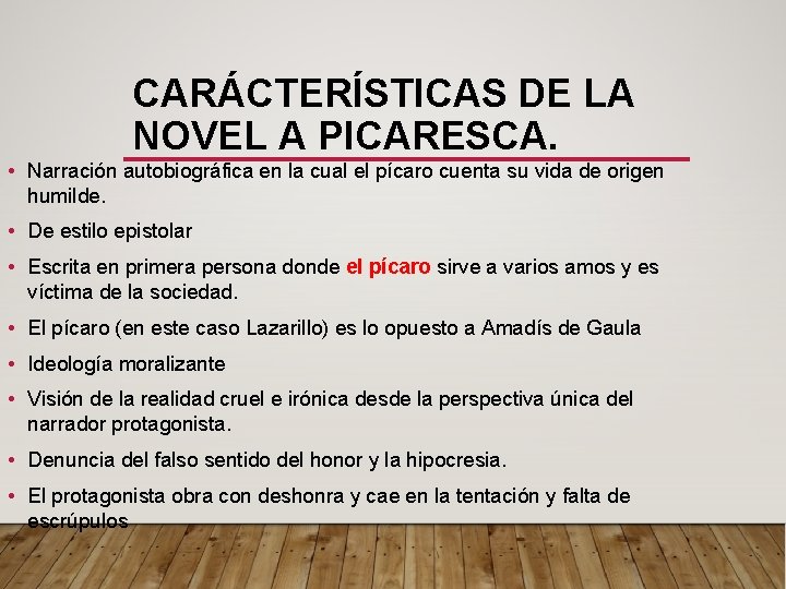 CARÁCTERÍSTICAS DE LA NOVEL A PICARESCA. • Narración autobiográfica en la cual el pícaro