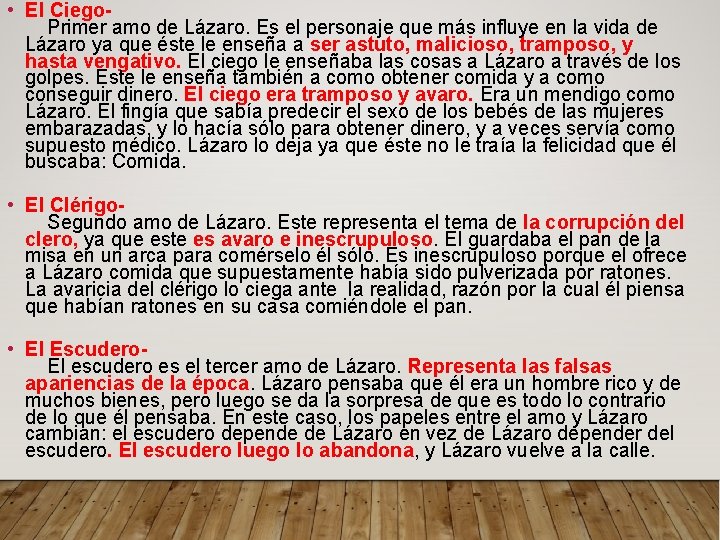  • El Ciego. Primer amo de Lázaro. Es el personaje que más influye