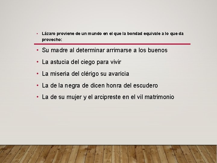  • Lázaro proviene de un mundo en el que la bondad equivale a