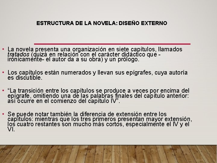 ESTRUCTURA DE LA NOVELA: DISEÑO EXTERNO • La novela presenta una organización en siete