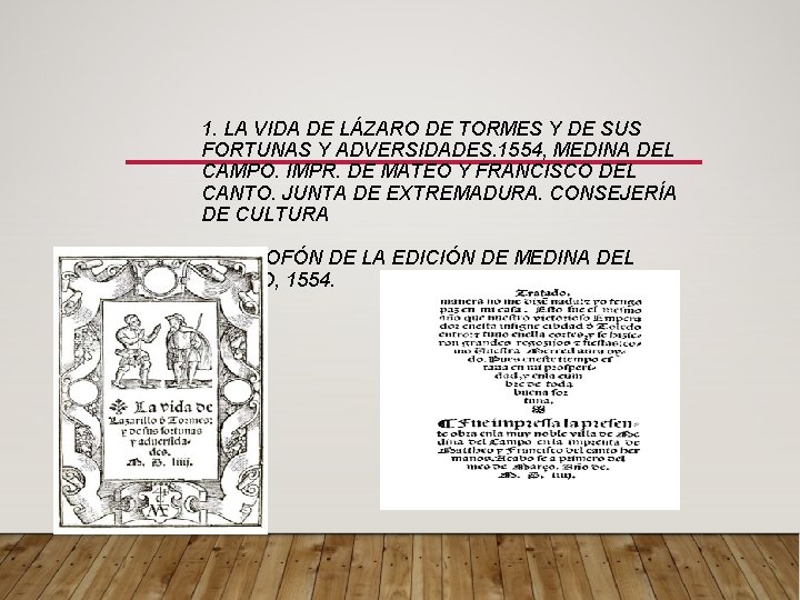 1. LA VIDA DE LÁZARO DE TORMES Y DE SUS FORTUNAS Y ADVERSIDADES. 1554,