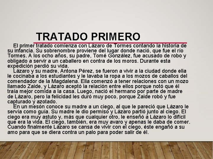 TRATADO PRIMERO El primer tratado comienza con Lázaro de Tormes contando la historia de