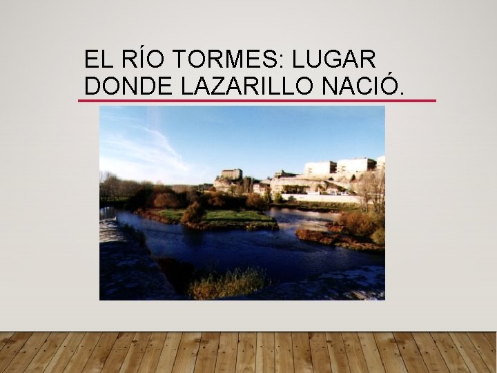 EL RÍO TORMES: LUGAR DONDE LAZARILLO NACIÓ. 