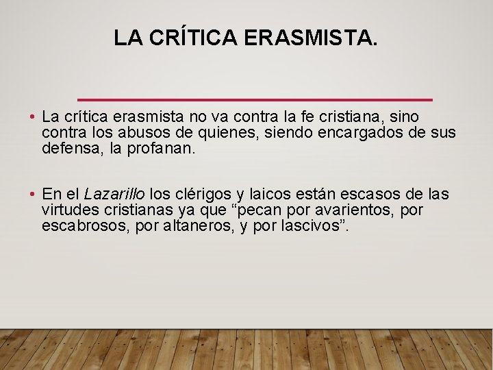 LA CRÍTICA ERASMISTA. • La crítica erasmista no va contra la fe cristiana, sino