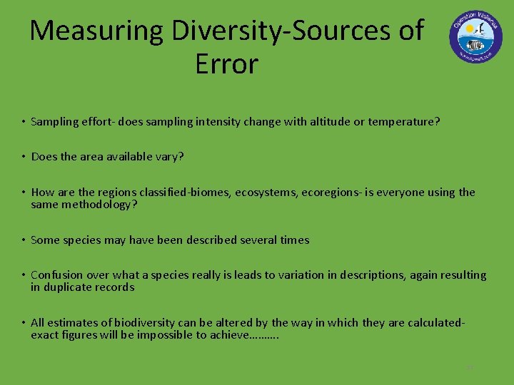 Measuring Diversity-Sources of Error • Sampling effort- does sampling intensity change with altitude or