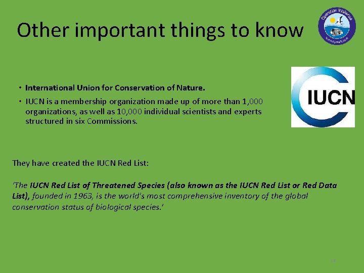 Other important things to know • International Union for Conservation of Nature. • IUCN