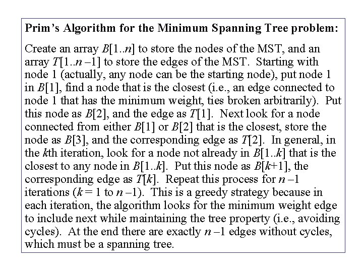 Prim’s Algorithm for the Minimum Spanning Tree problem: Create an array B[1. . n]