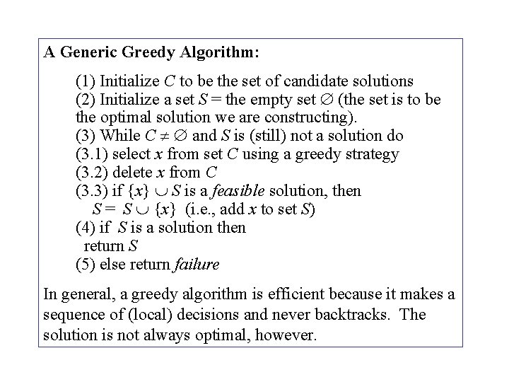 A Generic Greedy Algorithm: (1) Initialize C to be the set of candidate solutions A Generic Greedy Algorithm: (1) Initialize C to be the set of candidate solutions