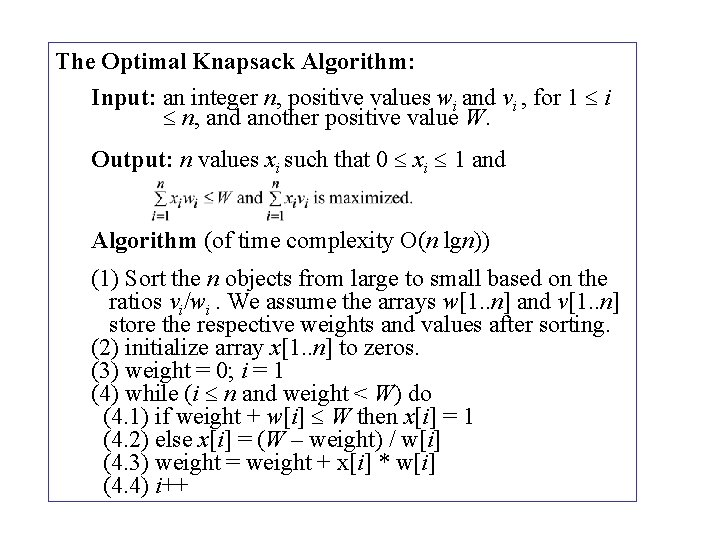The Optimal Knapsack Algorithm: Input: an integer n, positive values wi and vi , The Optimal Knapsack Algorithm: Input: an integer n, positive values wi and vi ,