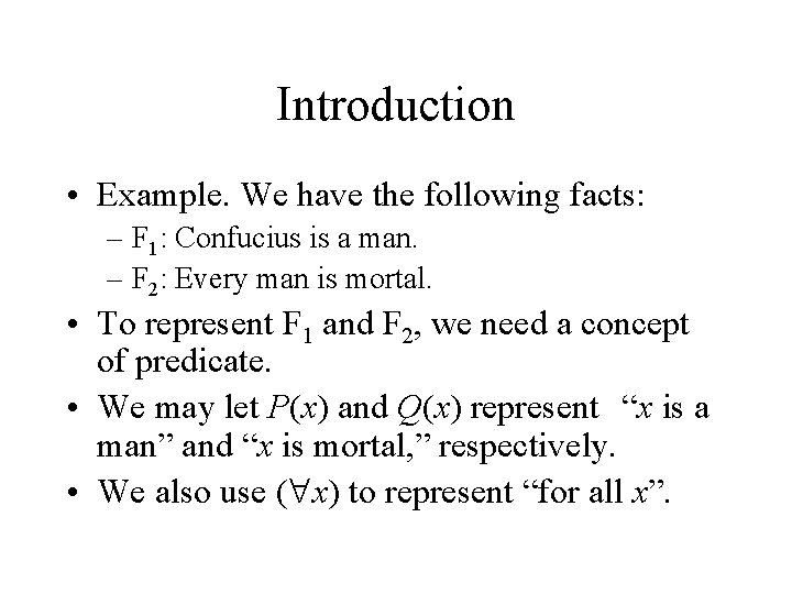 Introduction • Example. We have the following facts: – F 1: Confucius is a