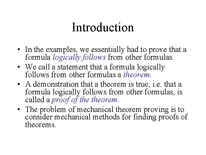 Introduction • In the examples, we essentially had to prove that a formula logically