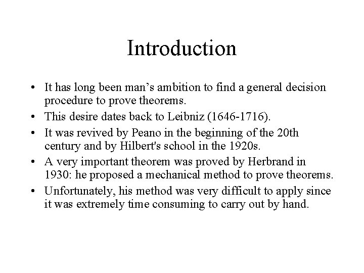 Introduction • It has long been man’s ambition to find a general decision procedure