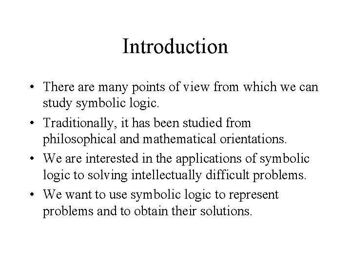 Introduction • There are many points of view from which we can study symbolic