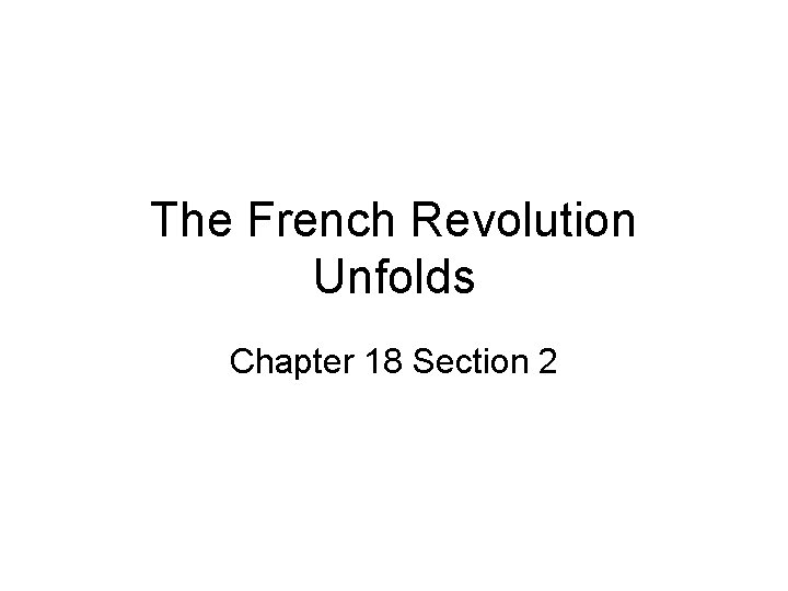 The French Revolution Unfolds Chapter 18 Section 2 