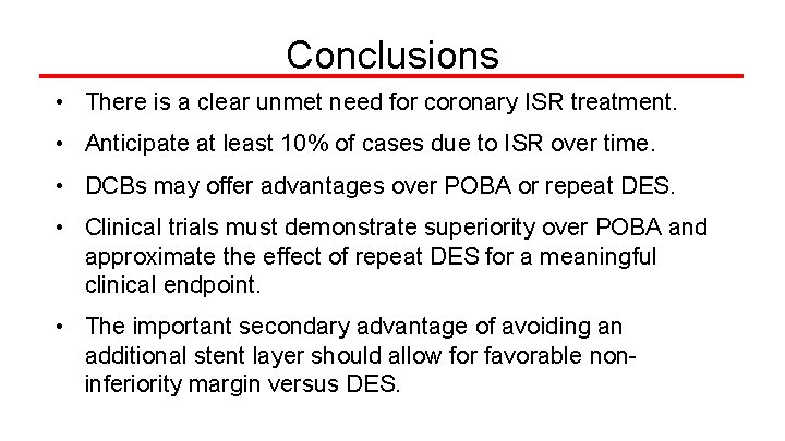 Conclusions • There is a clear unmet need for coronary ISR treatment. • Anticipate