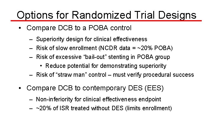 Options for Randomized Trial Designs • Compare DCB to a POBA control – Superiority