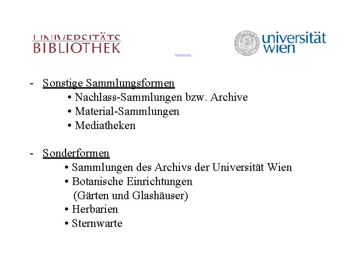 - Sonstige Sammlungsformen • Nachlass-Sammlungen bzw. Archive • Material-Sammlungen • Mediatheken - Sonderformen •