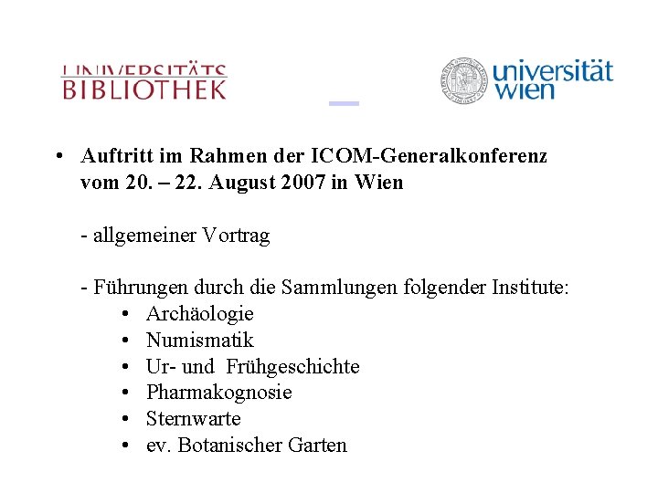  • Auftritt im Rahmen der ICOM-Generalkonferenz vom 20. – 22. August 2007 in