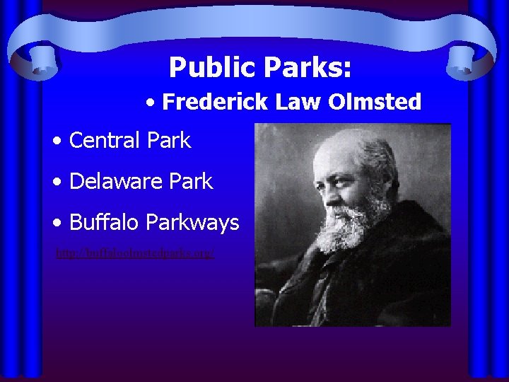 Public Parks: • Frederick Law Olmsted • Central Park • Delaware Park • Buffalo