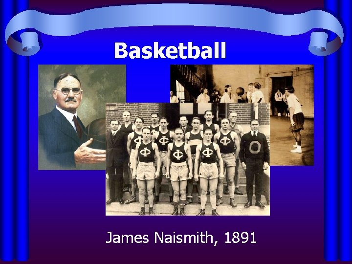 Basketball James Naismith, 1891 
