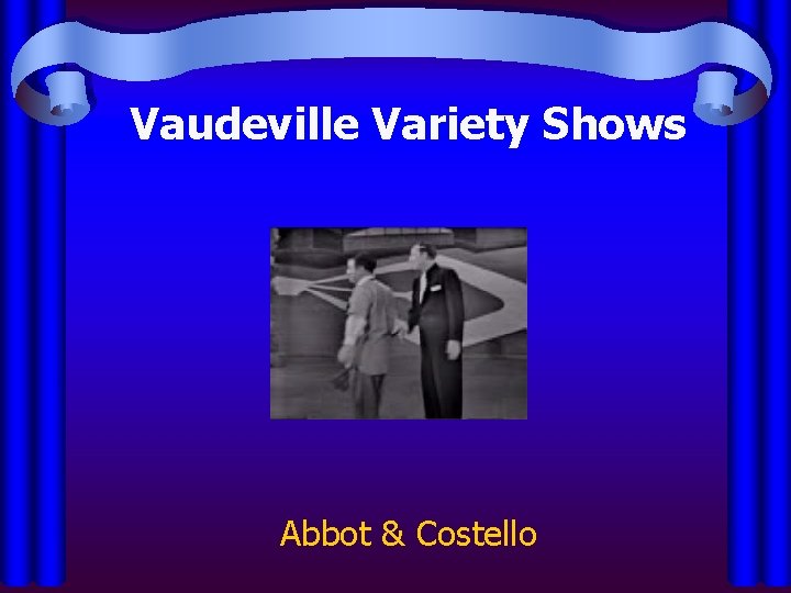 Vaudeville Variety Shows Abbot & Costello 