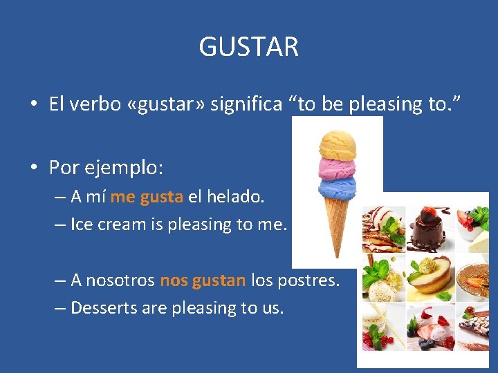 GUSTAR • El verbo «gustar» significa “to be pleasing to. ” • Por ejemplo: