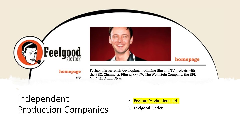 Independent Production Companies • Bedlam Productions Ltd. • Feelgood Fiction 