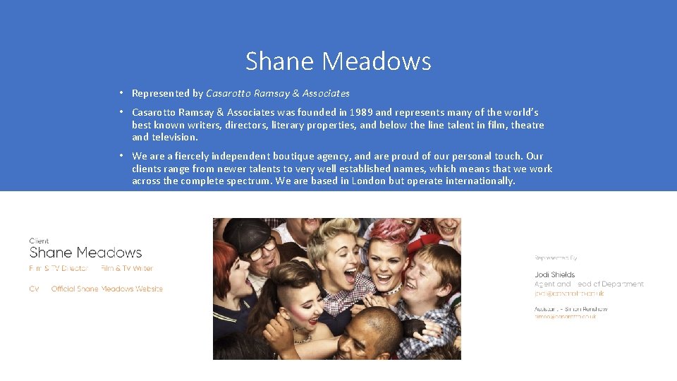 Shane Meadows • Represented by Casarotto Ramsay & Associates • Casarotto Ramsay & Associates
