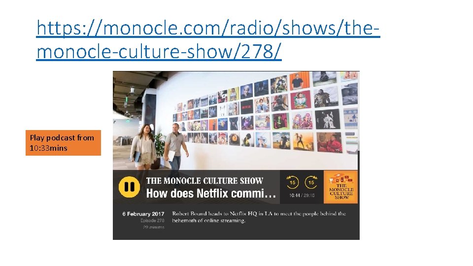 https: //monocle. com/radio/shows/themonocle-culture-show/278/ Play podcast from 10: 33 mins 