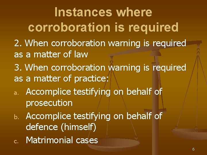 Instances where corroboration is required 2. When corroboration warning is required as a matter