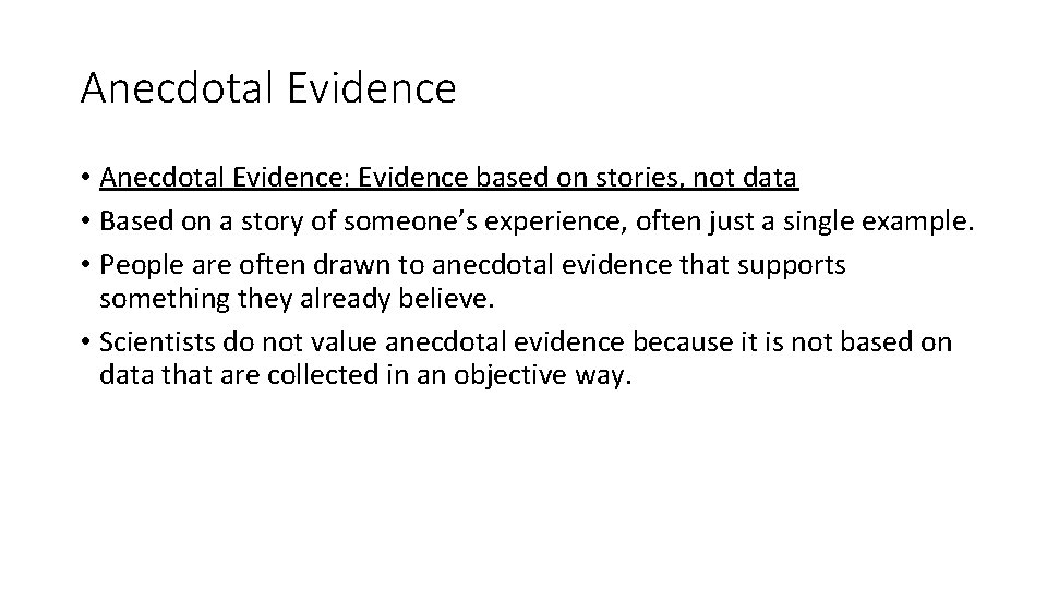 Anecdotal Evidence • Anecdotal Evidence: Evidence based on stories, not data • Based on