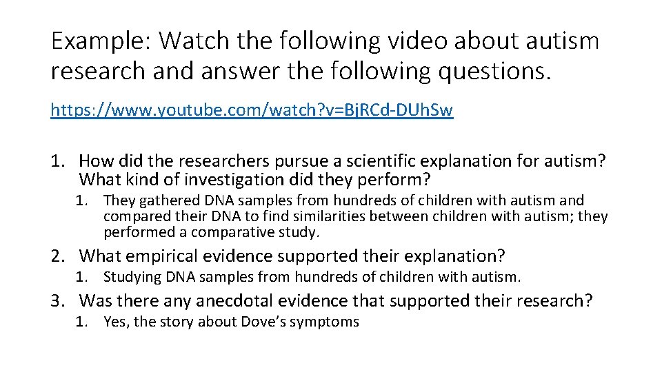 Example: Watch the following video about autism research and answer the following questions. https:
