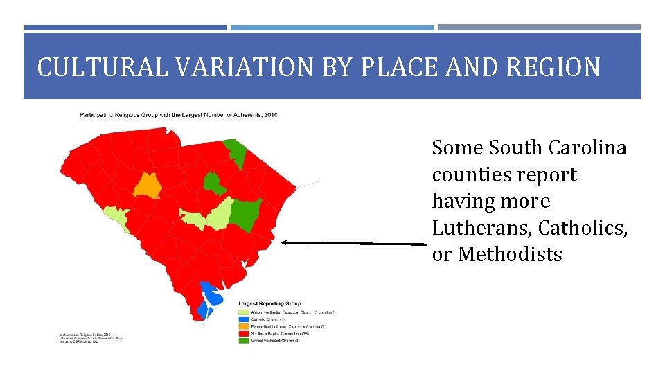 CULTURAL VARIATION BY PLACE AND REGION Some South Carolina counties report having more Lutherans,