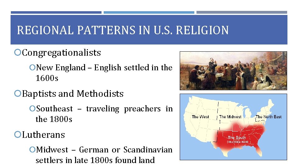 REGIONAL PATTERNS IN U. S. RELIGION Congregationalists New England – English settled in the
