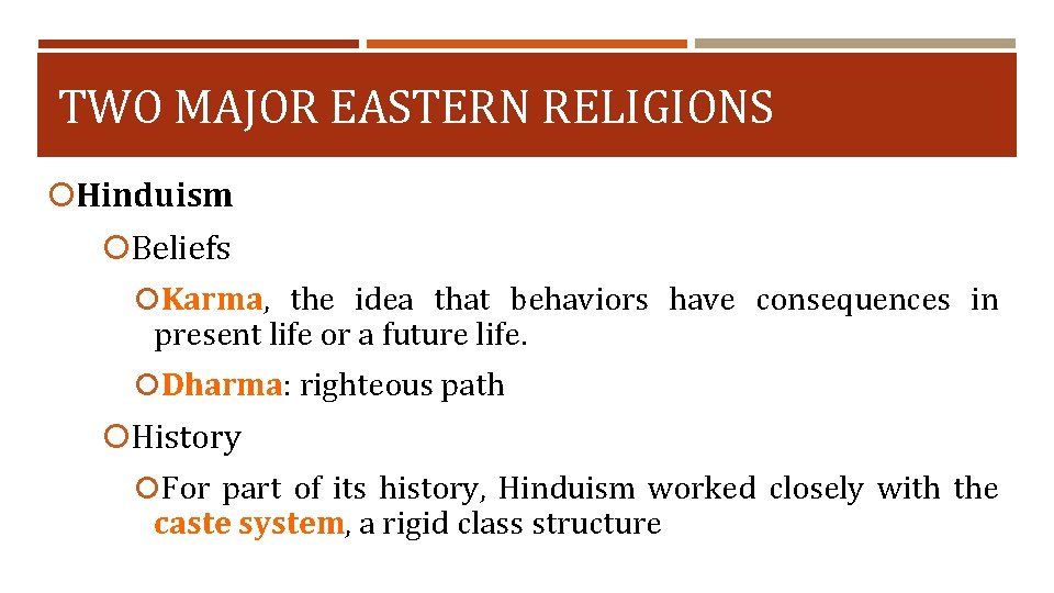 TWO MAJOR EASTERN RELIGIONS Hinduism Beliefs Karma, the idea that behaviors have consequences in