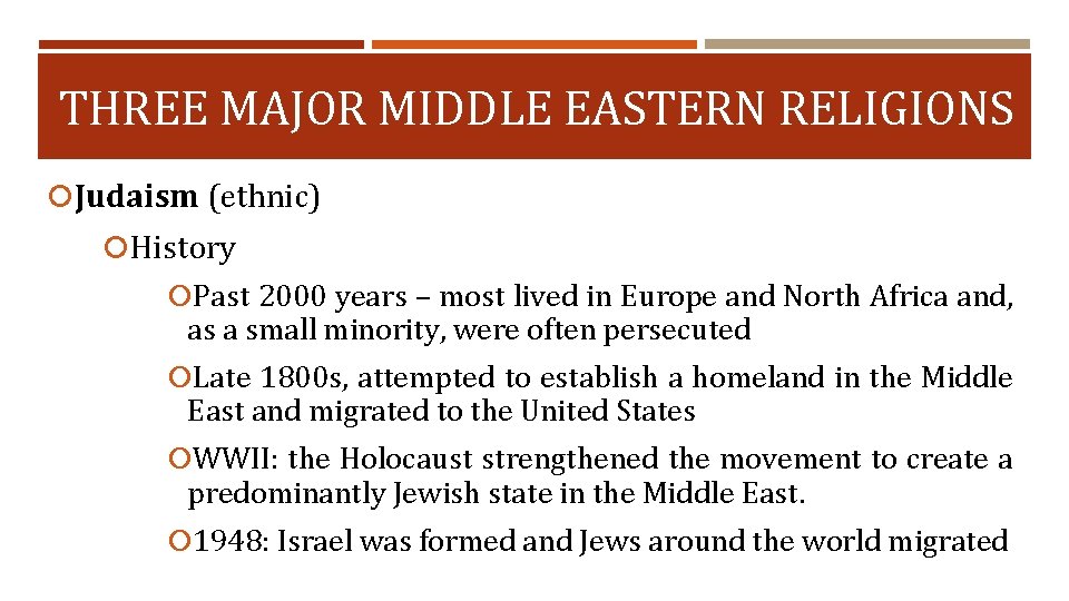 THREE MAJOR MIDDLE EASTERN RELIGIONS Judaism (ethnic) History Past 2000 years – most lived