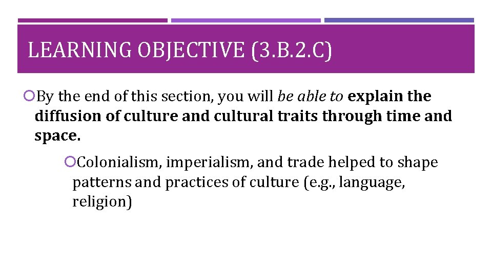 LEARNING OBJECTIVE (3. B. 2. C) By the end of this section, you will